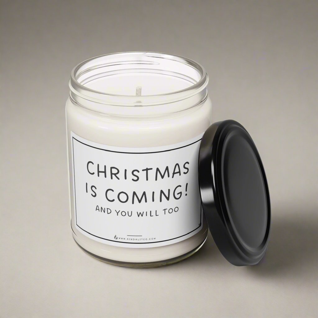 Christmas is Coming! And you will too - Scented Soy Candle, 9oz