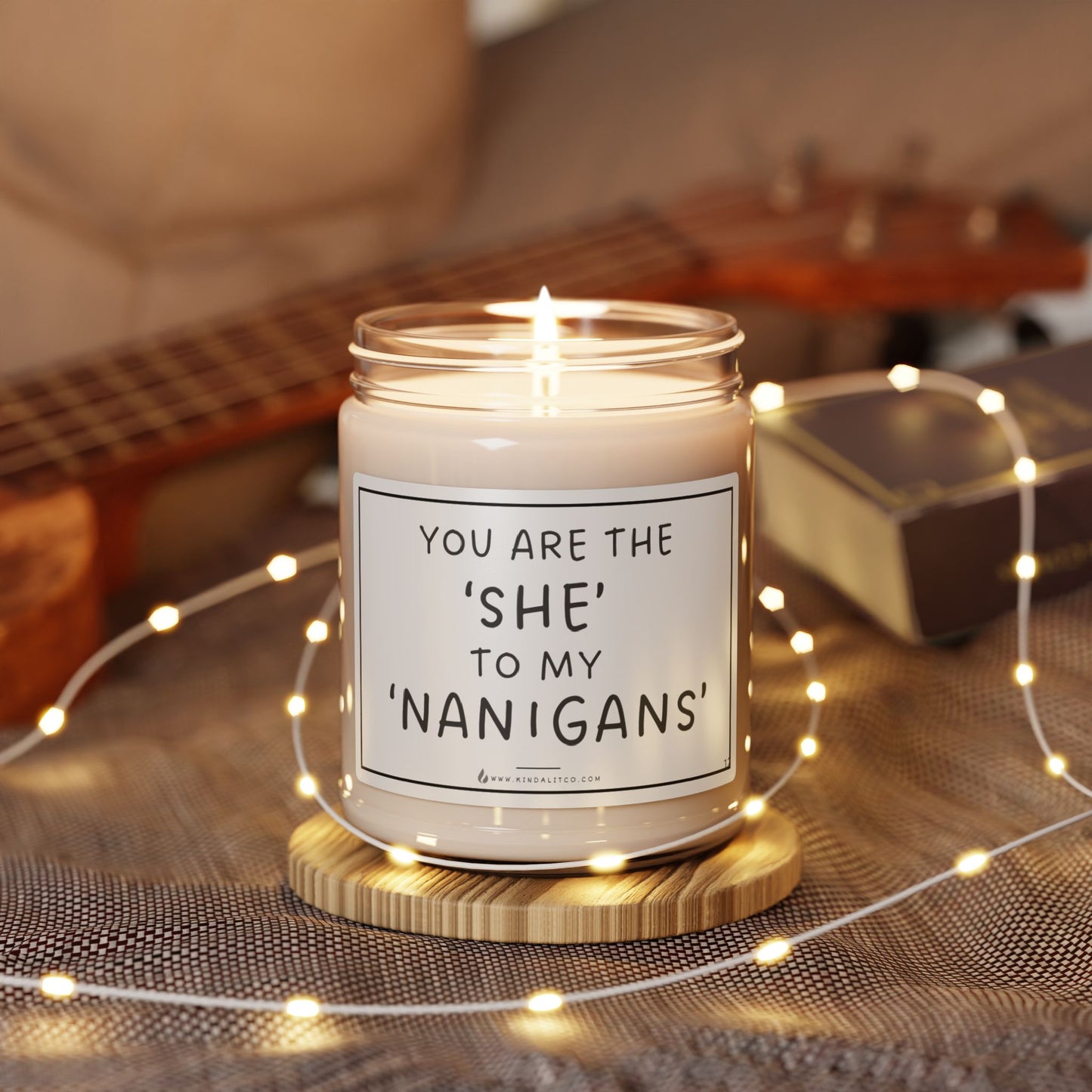 You are the 'SHE' to my 'Nanigans' - Scented Soy Candle, 9oz