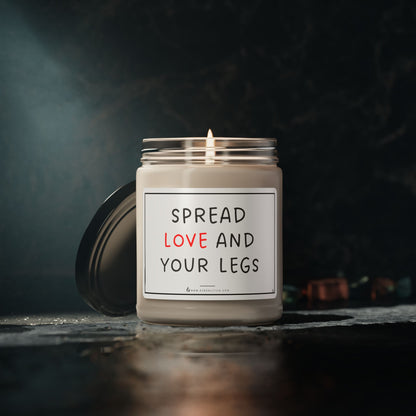 Spread LOVE and Your Legs - Scented Soy Candle, 9oz