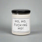 Ho, Ho, Fucking Ho! - Scented Soy Candle, 9oz