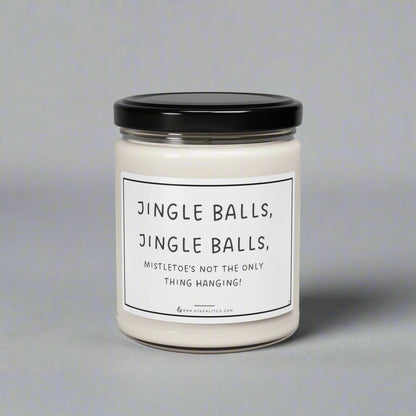 Jingle Balls, Jingle Balls, Mistletoe's not the only thing hanging! - Scented Soy Candle, 9oz