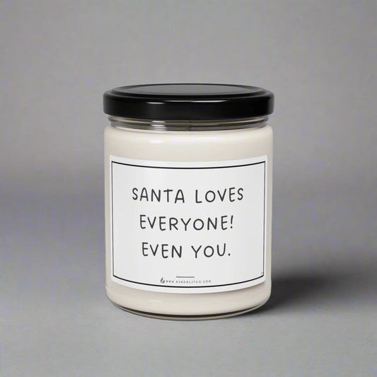 Santa loves everyone! Even you - Scented Soy Candle, 9oz